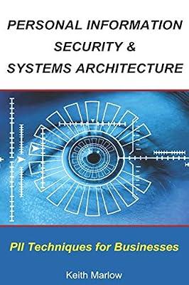 Personal Information Security & Systems Architecture: Techniques for PII Management in a Business by Marlow, Keith | Paperback | Computer Security