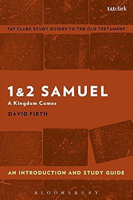 1 & 2 Samuel: An Introduction and Study Guide: A Kingdom Comes (T&t Clark’s Study Guides to the Old Testament) by Firth, David | Paperback | Religion
