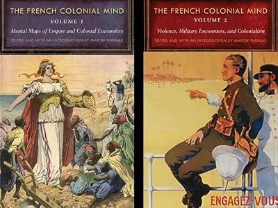 The French Colonial Mind (France Overseas: Studies in Empire and Decolonization) | Bundle | European History