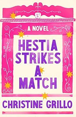 Hestia Strikes a Match: A Novel by Grillo, Christine | Hardcover | Fiction