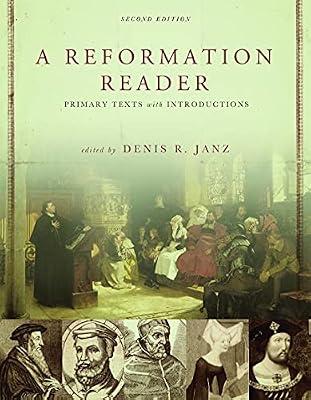 A Reformation Reader: Primary Texts With Introductions: Primary Texts with Introductions, Second Edition | Paperback | Church History