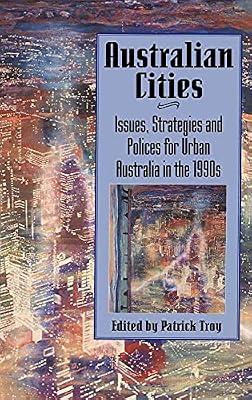 Australian Cities: Issues, Strategies and Policies for Urban Australia in the 1990s (Reshaping Australian Institutions) by Troy, Patrick | Hardcover | Political Science