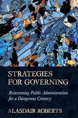 Strategies for Governing: Reinventing Public Administration for a Dangerous Century by Roberts, Alasdair | Paperback | Political Science