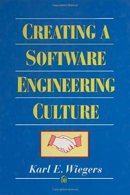 Creating a Software Engineering Culture by Weigers, Karl E. | Hardcover | Software Engineering