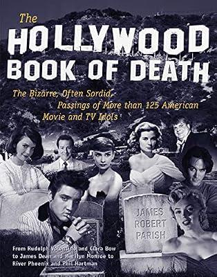 The Hollywood Book of Death: The Bizarre, Often Sordid, Passings of More than 125 American Movie and TV Idols (NTC SELF-HELP) by Parish, James Robert | Paperback | Social Science