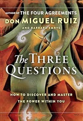 The Three Questions Intl: How to Discover and Master the Power Within You by Ruiz, Don Miguel; Emrys, Barbara | Paperback | Self-Help: Spiritual