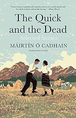 The Quick and the Dead: Selected Stories (Margellos World Republic of Letters) by O'Cadhain, Mairtin | Hardcover | Fiction
