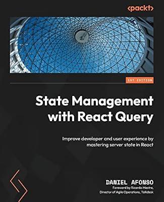 State Management with React Query: Improve developer and user experience by mastering server state in React by Afonso, Daniel | Paperback | Computers