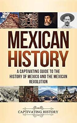 Mexican History: A Captivating Guide to the History of Mexico and the Mexican Revolution by History, Captivating | Hardcover | History Of The Americas