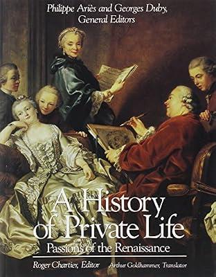 A History of Private Life: III : Passions of the Renaissance: 03 (History of Private Life (Paperback)) | Paperback | General & World History