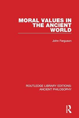 Moral Values in the Ancient World (Routledge Library Editions: Ancient Philosophy) by Ferguson, John | Paperback | Religion: General 2