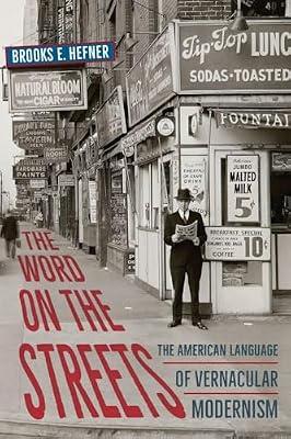 The Word on the Streets: The American Language of Vernacular Modernism by Hefner, Brooks E. | Paperback | Literature: History & Criticism