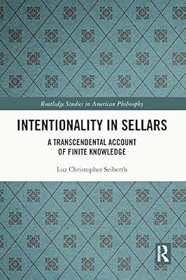 Intentionality in Sellars: A Transcendental Account of Finite Knowledge (Routledge Studies in American Philosophy) by Seiberth, Luz Christopher | Hardcover | Philosophy