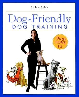 Dog–Friendly Dog Training by Arden, Andrea | Paperback | Dogs As Pets