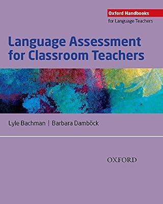 LANGUAGE ASSESMENT FOR CLASSROOM TEACHERS by Bachman, Lyle; Damböck, Barbara | Paperback | Language Arts & Disciplines