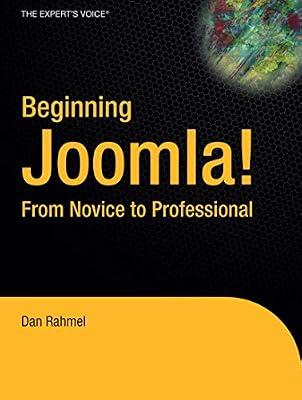 BEGINNING JOOMLA: FROM NOVICE TO PROFESSIONAL by Rahmel, Dan | Paperback | Web Programming