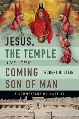 Jesus, the Temple and the Coming Son of Man: A Commentary on Mark 13 by Stein, Robert H. | Paperback | Religion