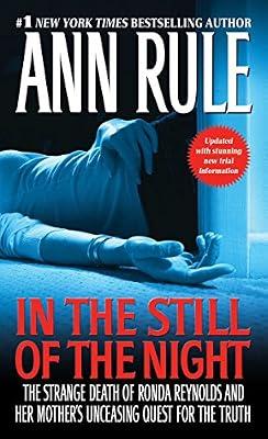 In the Still of the Night: The Strange Death of Ronda Reynolds and Her Mother's Unceasing Quest for the Truth (A Killer True Crime Bestseller) by Rule, Ann | Mass_Market | True Crime