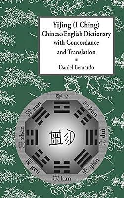 YiJing (I Ching) Chinese/English Dictionary with Concordance and Translation by Bernardo, Daniel Claudio | Hardcover | Language Teaching & Learning Material & Coursework