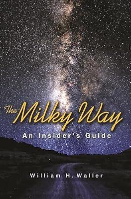 The Milky Way: An Insider's Guide by Waller, William H. | Hardcover | Galaxies & Stars