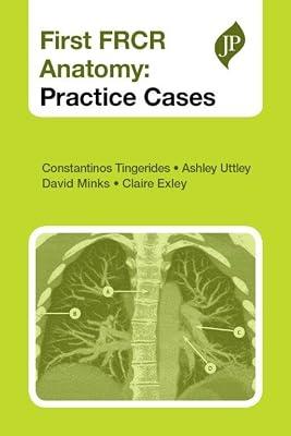 (OLD EDITION) First Frcr Anatomy:practice Cases by Tingerides, Constantinos; Uttley, Ashley; Exley, Claire; Minks, David | Paperback | Medical Study & Revision Guides