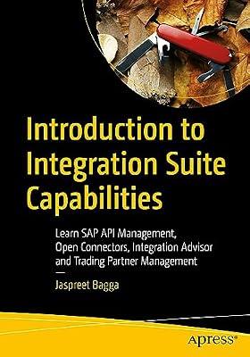 Introduction to Integration Suite Capabilities: Learn SAP API Management, Open Connectors, Integration Advisor and Trading Partner Management by Bagga, Jaspreet | Paperback | Business Mathematics & Systems