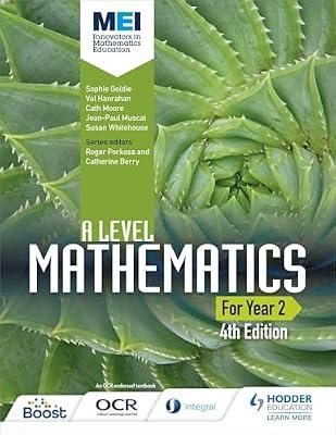 MEI A Level Mathematics Year 2 4th Edition (A Level Mathemtaics) by Hanrahan, Val; Goldie, Sophie; Moore, Cath; Muscat, Jean-Paul; Whitehouse, Susan | Paperback | Mathematics