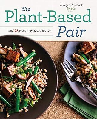 The Plant-Based Pair: A Vegan Cookbook for Two With 125 Perfectly Portioned Recipes by Rockridge Press | Paperback | Cooking