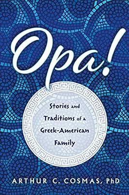 Opa!: Stories and Traditions of a Greek-American Family by Cosmas, Arthur C | Paperback | Ethnic Studies