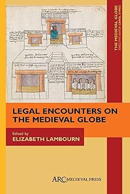 Legal Encounters on the Medieval Globe: 2 | Hardcover | History