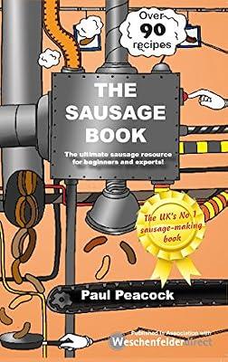 The Sausage Book: The ultimate sausage resource for beginners and experts by Peacock, Paul | Paperback | Cooking With Meat & Game