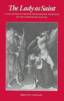 The Lady as Saint: Collection of French Hagiographic Romances of the Thirteenth Century (The Middle Ages Series) by Cazelles, Brigitte | Hardcover | French