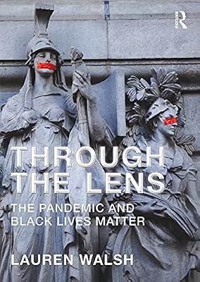 Through The Lens The Pandemic And Black Lives Matter (Pb 2022) by Walsh, Lauren | Paperback | Language Arts & Disciplines