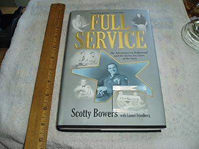 Full Service: My Adventures in Hollywood and the Secret Sex Lives of the Stars by Bowers, Scotty | Hardcover | Memoirs