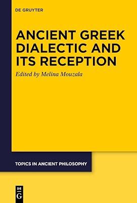 Ancient Greek Dialectic and Its Reception: 10 (Topics in Ancient Philosophy / Themen der antiken Philosophie, 10) | Hardcover | Philosophy 2