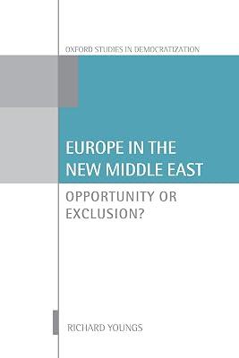 Europe in the New Middle East: Opportunity or Exclusion (Oxford Studies in Democratization) by Youngs, Richard | Hardcover | International Relations 2