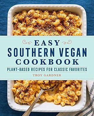 Easy Southern Vegan Cookbook: Plant-Based Recipes for Classic Favorites by Gardner, Troy | Paperback | Cooking