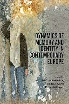 Dynamics of Memory and Identity in Contemporary Europe | Library | History