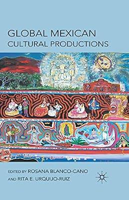 Global Mexican Cultural Productions by UNKNOWN | Paperback | Social Science