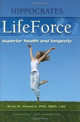 Hippocrates Lifeforce: Superior Health and Longevity by Clement, Brian R. | Hardcover | Popular Medicine & Health