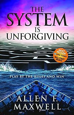 The System Is Unforgiving: Play by the Rules and Win by Maxwell, Allen F. | Paperback | Business & Economics