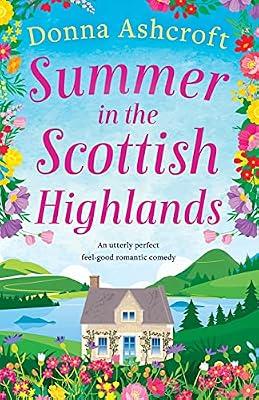 Summer in the Scottish Highlands: An utterly perfect feel-good romantic comedy by Ashcroft, Donna | Paperback | Romance