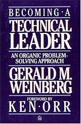Becoming a Technical Leader: An Organic Problem-Solving Approach by Weinberg, Gerald | Paperback | Management & Management Techniques