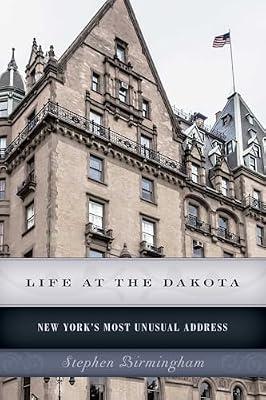 Life at the Dakota: New York's Most Unusual Address by Birmingham, Stephen | Paperback | History Of The Americas