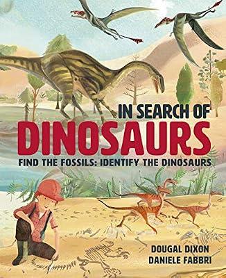 In Search of Dinosaurs: Find the Fossils: Identify the Dinosaurs by Dixon, Dougal | Hardcover | Juvenile Nonfiction