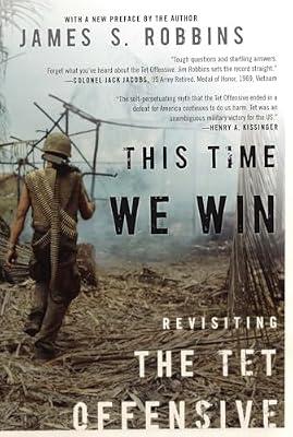 This Time We Win: Revisiting the Tet Offensive by Robbins, James S. | Paperback | History