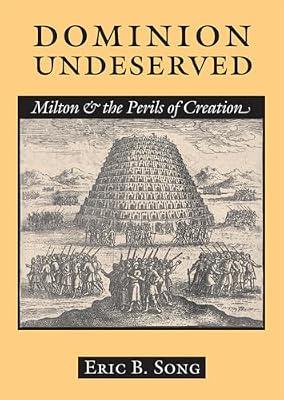 Dominion Undeserved: Milton and the Perils of Creation by Song, Eric B. | Hardcover | Literary Criticism