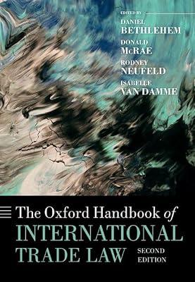 The Oxford Handbook of International Trade Law (2e) by Neufeld, Senior Counsel Rodney; Bethlehem, Barrister Daniel; McRae, Emeritus Professor Donald; Van Damme, Partner Isabelle | Hardcover | International Trade