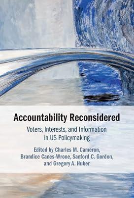 Accountability Reconsidered: Voters, Interests, and Information in US Policymaking (Political Economy of Institutions and Decisions) | Hardcover | Political Science