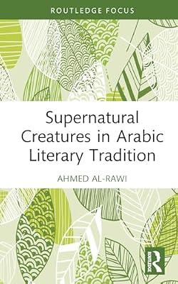Supernatural Creatures in Arabic Literary Tradition (Routledge Focus on Literature) by Al-Rawi, Ahmed | Hardcover | Literary Studies: General